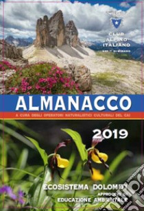 Almanacco Club Alpino Italiano 2019 libro di Scortegagna U. (cur.)