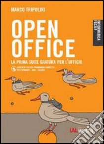 OpenOffice. La prima suite gratuita per l'ufficio. Con CD-ROM libro di Tripolini Marco