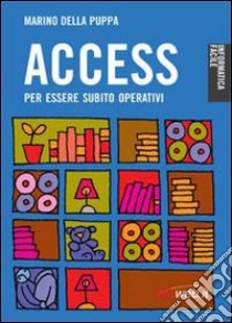 Access. Per essere subito operativi libro di Della Puppa Marino