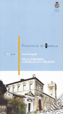 Villa Zaborra (castello di San Pelagio) a Due Carrare (PD) libro di Pietropolli Anna