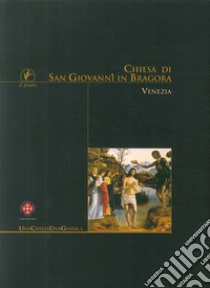 Chiesa di San Giovanni in Bragora. Venezia libro di Galifi Irene; Novello Caterina; Zucchetta Cafiero Emanuela