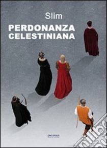 Perdonanza celestiniana libro di Slim