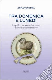 Tra domenica e lunedì diario di un terremoto libro di Ventura Anna