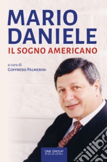 Mario Daniele. Il sogno americano libro di Palmerini G. (cur.)