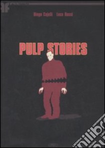 Pulp stories libro di Cajelli Diego; Rossi Luca