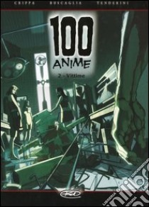 Vittime. 100 anime. Vol. 2 libro di Crippa Alex; Buscaglia Alfio; Tenderini Emanuele