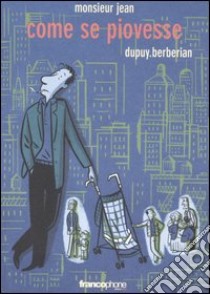 Come se piovesse. Monsieur Jean. Vol. 3 libro di Dupuy Philippe; Berberian Charles