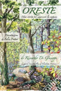 Oreste, una storia per conoscere la natura libro di Di Giuseppe Riccardo