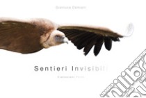 Sentieri invisibili-Evanescent paths. Ediz. illustrata libro di Damiani Gianluca