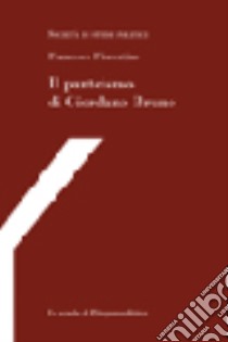 Il panteismo di Giornano Bruno. Con uno scritto sulle opere latine di Giornano Bruno libro di Fiorentino Francesco