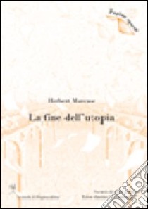 La fine dell'utopia libro di Marcuse Herbert