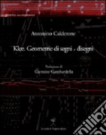 Klee. Geometrie di segni e disegni libro di Calderone Antonino