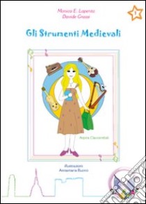 Gli strumenti medievali libro di Lapenta Monica E. - Grassi Davide