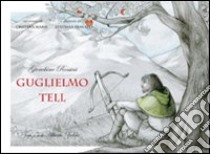 Guglielmo Tell. Ediz. italiana, inglese, francese e tedesca libro di Marsi Cristina