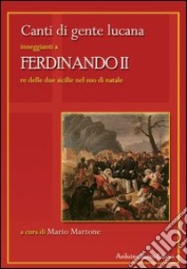 Ferdinando II. Canti di gente lucana libro di Martone Mario