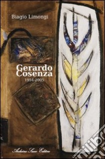 Gerardo Cosenza 1954-2005. Ediz. illustrata libro di Limongi Biagio