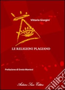 Le religioni plagiano «Lettera agli intellettuali» libro di Giorgini Vittorio