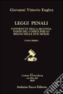 Leggi penali. Contenute nella seconda parte del Codice per il Regno delle Due Sicilie libro di Englen Giovanni V.