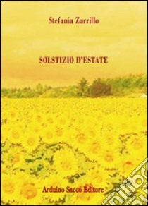 Solstizio d'estate libro di Zarrillo Stefania