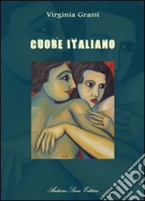 Cuore italiano libro di Grassi Virginia