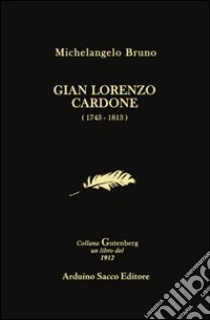 Gian Lorenzo Cardone (1743-1813) libro di Bruno Michelangelo