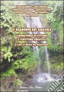 I quaderni del girasole libro di Calabrese Lucia; Carlucci Luisa; Gliaschera Francesca; Corona A. (cur.); Cascio G. (cur.); Simonetti P. (cur.)