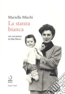 La stanza bianca libro di Mischi Mariella