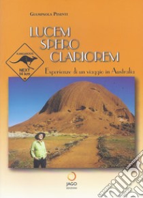 Lucem spero clariorem. Esperienze di un viaggio in Australia libro di Pesenti Giampaola