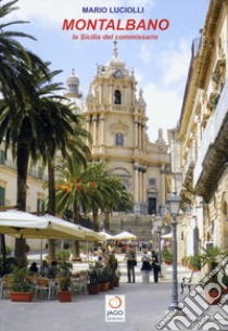 Montalbano. La Sicilia del commissario libro di Luciolli Mario