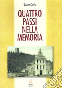 Quattro passi nella memoria libro di Savio Gastone