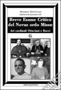 Breve esame critico del Novus Ordo Missae, dei cardinali Ottaviani e Bacci libro di Guérard des Lauriers Michel Louis