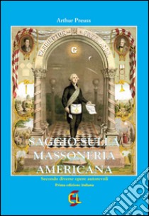 Saggio sulla massoneria americana. Secondo diverse opere autorevoli libro di Preuss Arthur