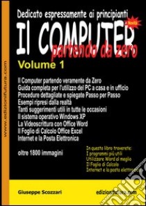 Il computer partendo da zero. Vol. 1 libro di Scozzari Giuseppe