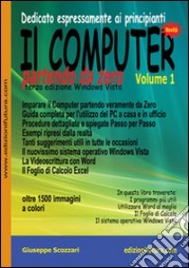 Il computer partendo da zero. Vol. 1: Windows Vista libro di Scozzari Giuseppe