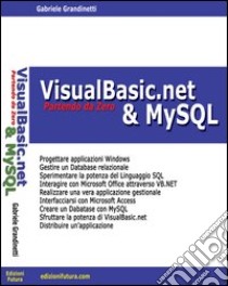 VisualBasic.net & MySQL partendo da zero libro di Grandinetti Gabriele