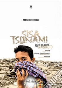 Sisa Tsunami. Diario dal cuore del maremoto libro di Cecchini Sergio