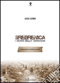 Srebrenica. I giorni della vergogna libro di Leone Luca