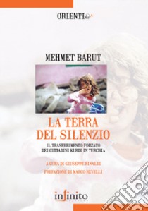 La terra del silenzio libro di Barut Mehmet; Rinaldi G. (cur.)