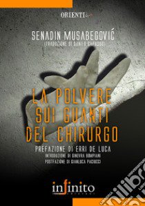 La Polvere sui guanti del chirurgo libro di Musabegovi Senadin