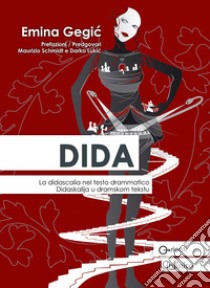 Dida. La didascalia nel testo drammatico. Ediz. italiana e serbocroata libro di Gegic Emina