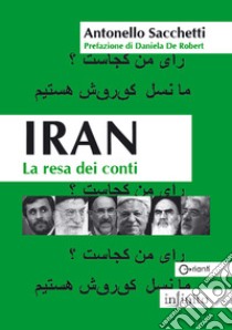 Iran. La resa dei conti libro di Sacchetti Antonello