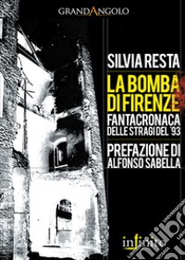 La bomba di Firenze libro di Resta Silvia