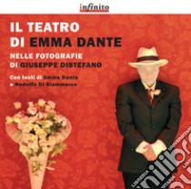 Il teatro di Emma Dante nelle fotografie di Giuseppe Distefano libro di Di Giammarco Rodolfo; Dante Emma