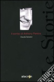 Il sorriso di Anthony Perkins libro di Salvatori Claudia