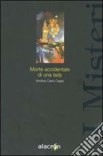 Morte accidentale di una lady libro di Cappi Andrea Carlo