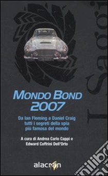 Mondo Bond 2007 libro di Cappi A. C. (cur.); coffrini Dell'Orto E. (cur.)