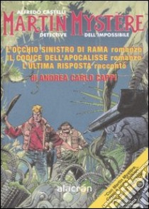 Martin Mystère: L'occhio sinistro di Rama-Il codice dell'apocalisse-L'ultima risposta libro di Cappi Andrea Carlo; Castelli Alfredo