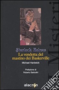 Sherlock Holmes. La vendetta del mastino dei Baskerville libro di Hardwick Michael