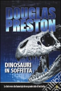 Dinosauri in soffitta libro di Preston Douglas