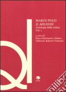 Marco Polo. Il Milione. Antologia della critica. Vol. 1 libro di Paternostro R. (cur.); Vallorani M. (cur.); Venturini R. (cur.)